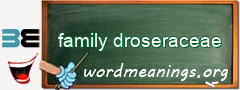 WordMeaning blackboard for family droseraceae